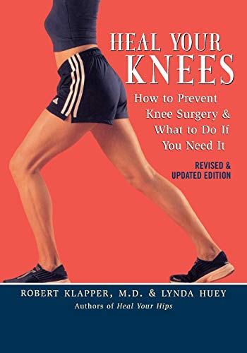 Read Heal Your Knees: How to Prevent Knee Surgery and What to Do If You Need It, written by Robert L. Klapper; Lynda Huey