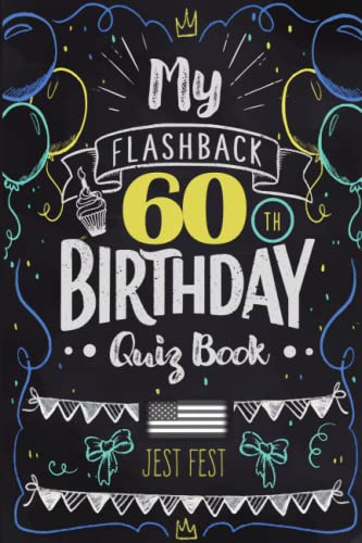 Read My Flashback 60th Birthday Quiz Book: Turning 60 Humor for People Born in the '60s USA (Birthday Quiz Books), written by Jest Fest Read My Flashback 60th Birthday Quiz Book: Turning 60 Humor for People Born in the '60s USA (Birthday Quiz Books), written by Jest Fest