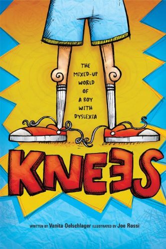 Read Knees: The mixed up world of a boy with dyslexia, written by Vanita Oelschlager Read Knees: The mixed up world of a boy with dyslexia, written by Vanita Oelschlager