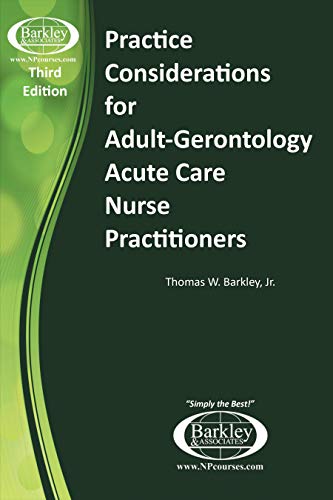 Read Practice Considerations for Nurse Practitioners in Acute Care (3rd Edition), written by Thomas W. Barkley Jr. Read Practice Considerations for Nurse Practitioners in Acute Care (3rd Edition), written by Thomas W. Barkley Jr.