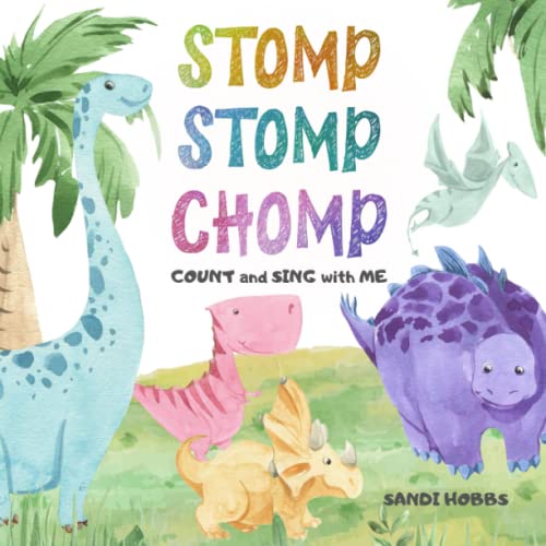 Read Stomp Stomp Chomp: Count and Sing with Me!, written by Sandi M Hobbs Read Stomp Stomp Chomp: Count and Sing with Me!, written by Sandi M Hobbs