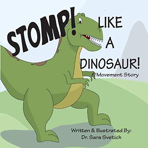 Read Stomp! Like A Dinosaur!: A Movement Story, written by Sara Svetich Read Stomp! Like A Dinosaur!: A Movement Story, written by Sara Svetich