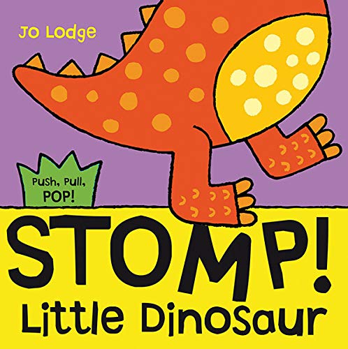 Read Stomp! Little Dinosaur (Push, Pull, POP! Books), written by Jo Lodge Read Stomp! Little Dinosaur (Push, Pull, POP! Books), written by Jo Lodge