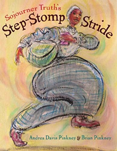 Read Sojourner Truth's Step-Stomp Stride, written by Andrea Pinkney Read Sojourner Truth's Step-Stomp Stride, written by Andrea Pinkney