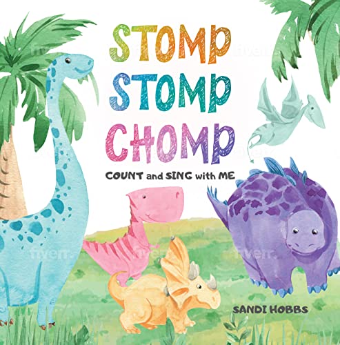 Read Stomp Stomp Chomp: Count and Sing with Me!, written by Sandi Hobbs Read Stomp Stomp Chomp: Count and Sing with Me!, written by Sandi Hobbs