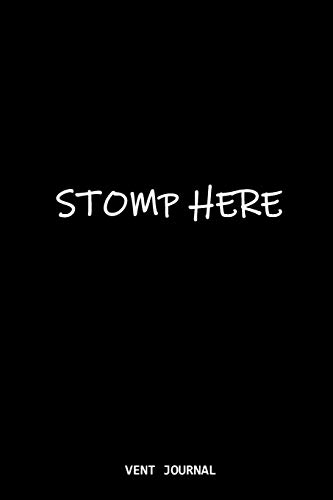 Read Stomp Here Vent Journal: Rage Page a Journal for the Bad Days, written by Creative Vent Journals Read Stomp Here Vent Journal: Rage Page a Journal for the Bad Days, written by Creative Vent Journals