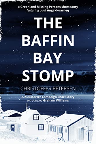 Read The Baffin Bay Stomp: A Greenland Missing Persons short story (Greenland Missing Persons Short Stories Book 2), written by Christoffer Petersen
