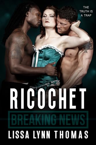 Read Ricochet, written by Lissa Lynn Thomas Read Ricochet, written by Lissa Lynn Thomas