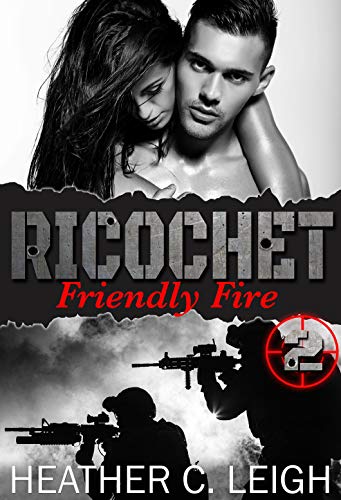 Read Ricochet: Friendly Fire, written by Heather C. Leigh Read Ricochet: Friendly Fire, written by Heather C. Leigh