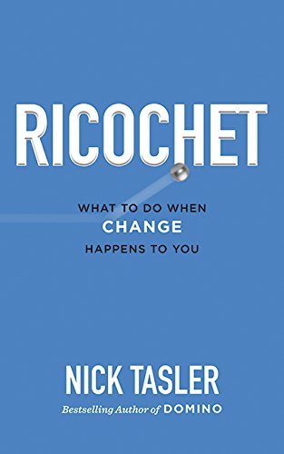 Read Ricochet: What to Do When Change Happens to You, written by Nick Tasler Read Ricochet: What to Do When Change Happens to You, written by Nick Tasler