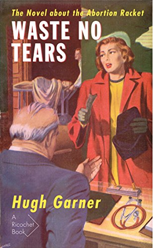 Read Waste No Tears (Ricochet Books), written by Garner Hugh Read Waste No Tears (Ricochet Books), written by Garner Hugh