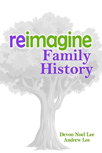 Read Reimagine Family History, written by Devon Noel Lee; Andrew Lee Read Reimagine Family History, written by Devon Noel Lee; Andrew Lee