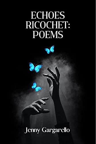 Read Echoes Ricochet: Poems, written by Jenny Gargarello Read Echoes Ricochet: Poems, written by Jenny Gargarello