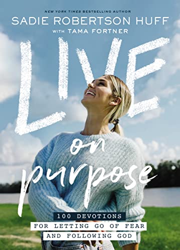 Read Live on Purpose: 100 Devotions for Letting Go of Fear and Following God, written by Sadie Robertson Huff Read Live on Purpose: 100 Devotions for Letting Go of Fear and Following God, written by Sadie Robertson Huff