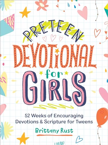 Read Preteen Devotional for Girls: 52 Weeks of Encouraging Devotions and Scripture for Tweens, written by Brittany Rust Read Preteen Devotional for Girls: 52 Weeks of Encouraging Devotions and Scripture for Tweens, written by Brittany Rust