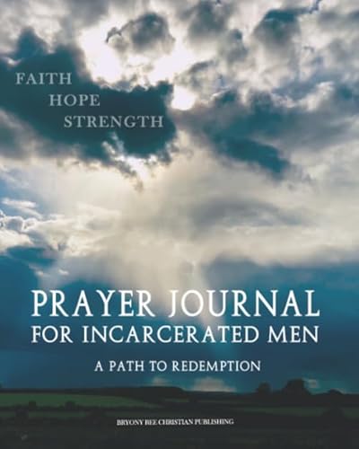 Read Prayer Journal For Incarcerated Men: 52 Week Scripture, Devotional & Guided Prayer Journal, written by Bryony Bee Christian Publishing; Amaline Cannings Read Prayer Journal For Incarcerated Men: 52 Week Scripture, Devotional & Guided Prayer Journal, written by Bryony Bee Christian Publishing; Amaline Cannings
