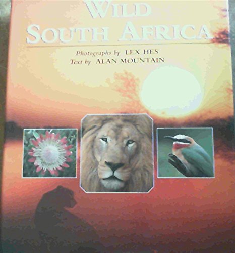 Read Wild South Africa, written by Alan G. Mountain; Lex Hes Read Wild South Africa, written by Alan G. Mountain; Lex Hes