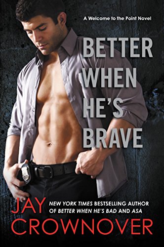 Read BETTER WHEN HES BRAVE (Welcome to the Point, 4), written by Jay Crownover Read BETTER WHEN HES BRAVE (Welcome to the Point, 4), written by Jay Crownover
