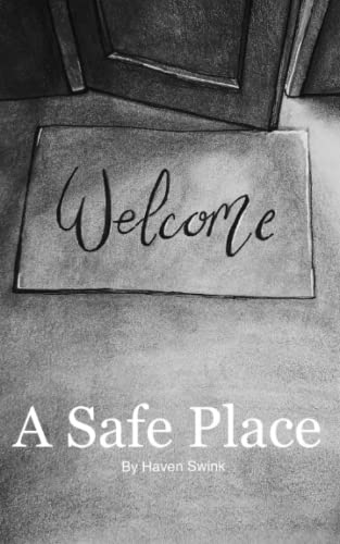 Read A Safe Place: By Haven Swink, written by HES Haven Elizabeth Swink Read A Safe Place: By Haven Swink, written by HES Haven Elizabeth Swink