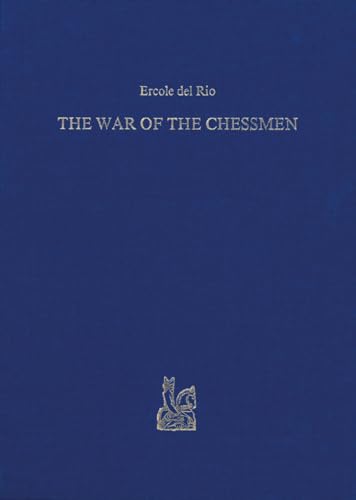 Read The War of the Chessmen / La Guerra degli Scacchi, o sia il Re de'Giuochi, written by Ercole, Rio, del Read The War of the Chessmen / La Guerra degli Scacchi, o sia il Re de'Giuochi, written by Ercole, Rio, del
