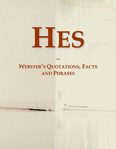 Read Hes: Webster's Quotations, Facts and Phrases, written by Icon Group International Read Hes: Webster's Quotations, Facts and Phrases, written by Icon Group International