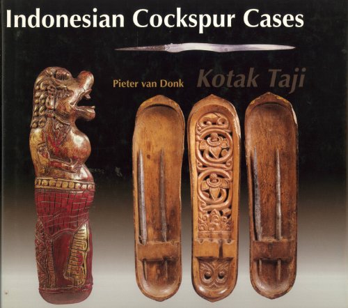 Read Indonesian Cockspur Cases: Kotak Taji. Bali, Lobok, Sulawesi, Kalimatan, written by Pieter, Donk, van Read Indonesian Cockspur Cases: Kotak Taji. Bali, Lobok, Sulawesi, Kalimatan, written by Pieter, Donk, van