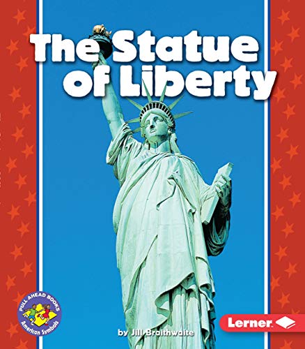 Read The Statue of Liberty (Pull Ahead Books ? American Symbols), written by Jill Braithwaite Read The Statue of Liberty (Pull Ahead Books ? American Symbols), written by Jill Braithwaite
