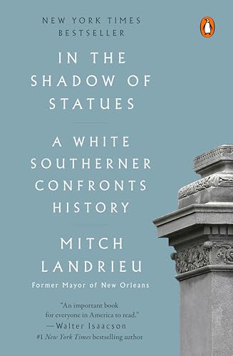 Read In the Shadow of Statues: A White Southerner Confronts History, written by Mitch Landrieu Read In the Shadow of Statues: A White Southerner Confronts History, written by Mitch Landrieu