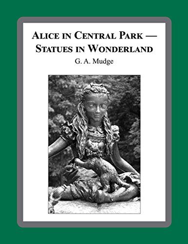 Read Alice in Central Park -- Statues in Wonderland, written by G. A. Mudge Read Alice in Central Park -- Statues in Wonderland, written by G. A. Mudge