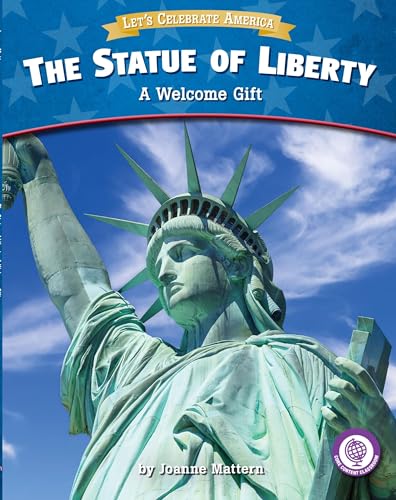 Read The Statue of Liberty: A Welcome Gift (Core Content Social Studies ? Let's Celebrate America), written by Joanne Mattern Read The Statue of Liberty: A Welcome Gift (Core Content Social Studies ? Let's Celebrate America), written by Joanne Mattern