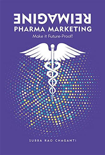 Read Reimagine Pharma Marketing: Make it Future-Proof!, written by Subba Rao Chaganti