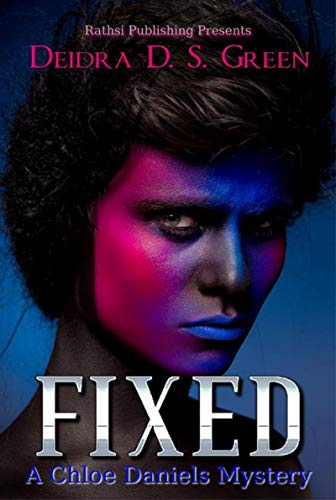 Read Fixed: A Chloe Daniels Mystery (The Daniels Project Book 2), written by Deidra D. S. Green Read Fixed: A Chloe Daniels Mystery (The Daniels Project Book 2), written by Deidra D. S. Green
