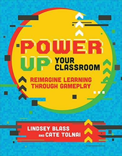 Read Power Up Your Classroom: Reimagine Learning Through Gameplay, written by Lindsey Blass; Cate Tolnai Read Power Up Your Classroom: Reimagine Learning Through Gameplay, written by Lindsey Blass; Cate Tolnai
