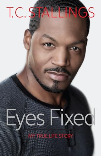 Read Eyes Fixed: My True Life Story, written by T. C. Stallings Read Eyes Fixed: My True Life Story, written by T. C. Stallings