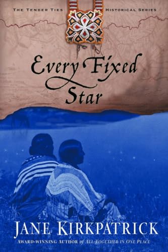 Read Every Fixed Star (Tender Ties Historical Series #2), written by Jane Kirkpatrick Read Every Fixed Star (Tender Ties Historical Series #2), written by Jane Kirkpatrick
