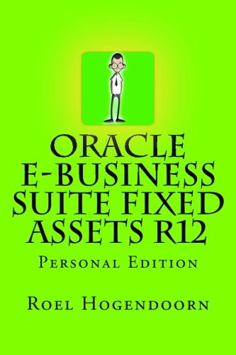 Read Oracle e-Business Suite Fixed Assets R12: Personal Edition, written by ir Roel A. Hogendoorn MSc Read Oracle e-Business Suite Fixed Assets R12: Personal Edition, written by ir Roel A. Hogendoorn MSc