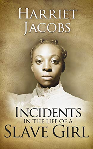 Read Incidents in the Life of a Slave Girl, written by Harriet Ann Jacobs Read Incidents in the Life of a Slave Girl, written by Harriet Ann Jacobs