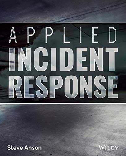 Read Applied Incident Response, written by Steve Anson Read Applied Incident Response, written by Steve Anson