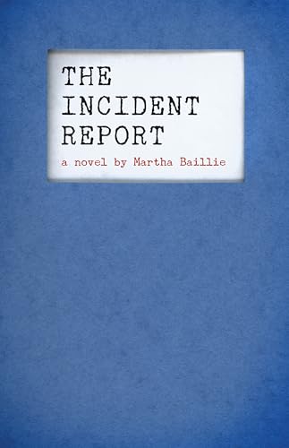 Read The Incident Report, written by Martha Baillie Read The Incident Report, written by Martha Baillie