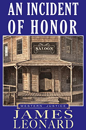 Read An Incident of Honor (Western Justice), written by James Leonard Read An Incident of Honor (Western Justice), written by James Leonard