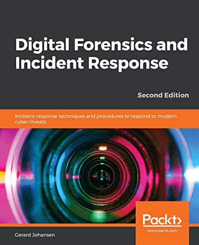Read Digital Forensics and Incident Response: Incident response techniques and procedures to respond to modern cyber threats, 2nd Edition, written by Gerard Johansen