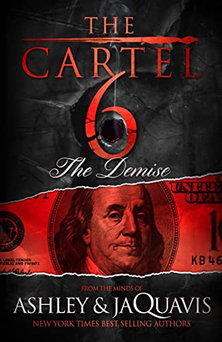 Read The Cartel 6: The Demise, written by Ashley & JaQuavis Read The Cartel 6: The Demise, written by Ashley & JaQuavis