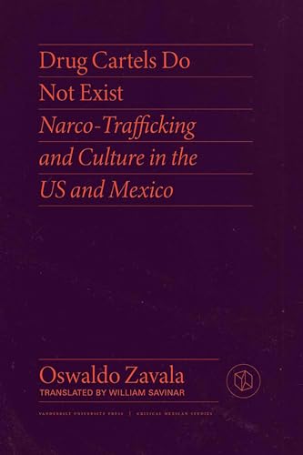 Read Drug Cartels Do Not Exist: Narcotrafficking in US and Mexican Culture (Critical Mexican Studies), written by Oswaldo Zavala Read Drug Cartels Do Not Exist: Narcotrafficking in US and Mexican Culture (Critical Mexican Studies), written by Oswaldo Zavala