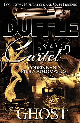 Read Duffle Bag Cartel: Codeine and Fully Automatics, written by Ghost Read Duffle Bag Cartel: Codeine and Fully Automatics, written by Ghost