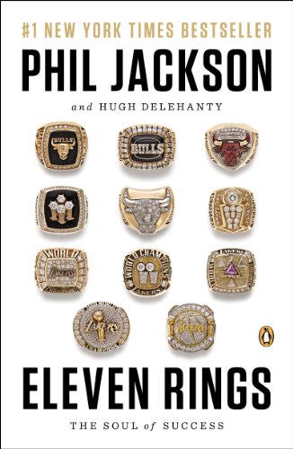 Read Eleven Rings: The Soul of Success, written by Phil Jackson; Hugh Delehanty