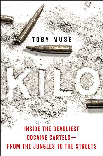 Read Kilo: Inside the Deadliest Cocaine Cartels-From the Jungles to the Streets, written by Toby Muse Read Kilo: Inside the Deadliest Cocaine Cartels-From the Jungles to the Streets, written by Toby Muse