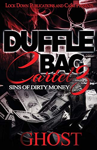 Read Duffle Bag Cartel 3: Sins of Dirty Money, written by Ghost Read Duffle Bag Cartel 3: Sins of Dirty Money, written by Ghost