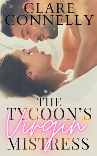 Read The Tycoon's Virgin Mistress, written by Clare Connelly Read The Tycoon's Virgin Mistress, written by Clare Connelly