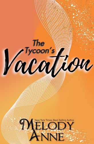 Read The Tycoon's Vacation (Baby for the Billionaire, Book 2), written by Melody Anne Read The Tycoon's Vacation (Baby for the Billionaire, Book 2), written by Melody Anne