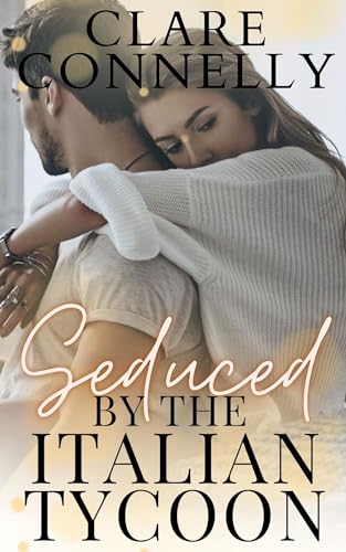 Read Seduced by the Italian Tycoon, written by Clare Connelly Read Seduced by the Italian Tycoon, written by Clare Connelly